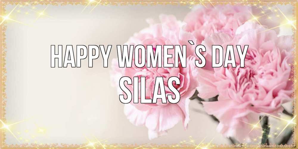Greetings card с именем, Silas happy women`s day открытка с розовыми цветами в рамочке с подписью на 8 марта Greetings with text for free download 